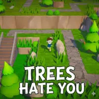 Trees Hate You